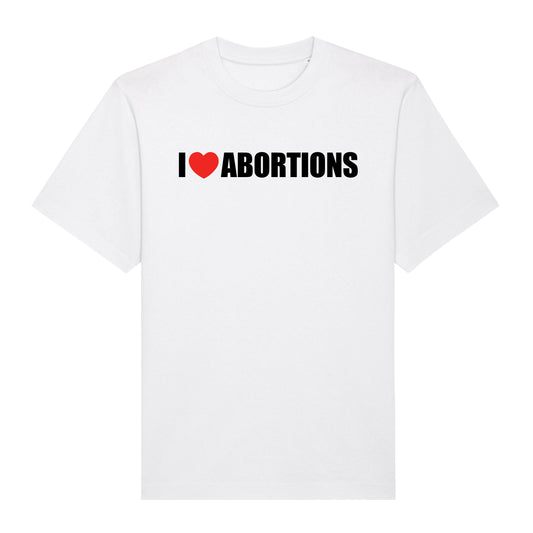 "I LOVE ABORTIONS"