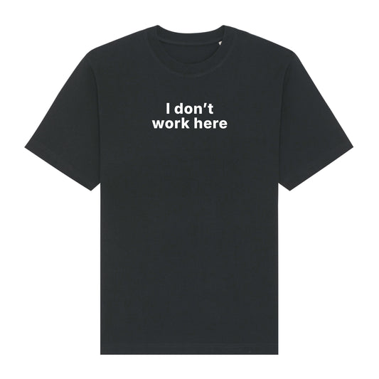 "I dont work here"