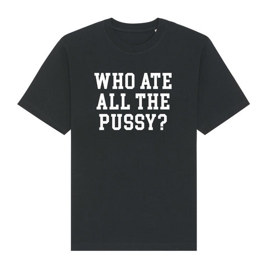 "who ate all the pussy"